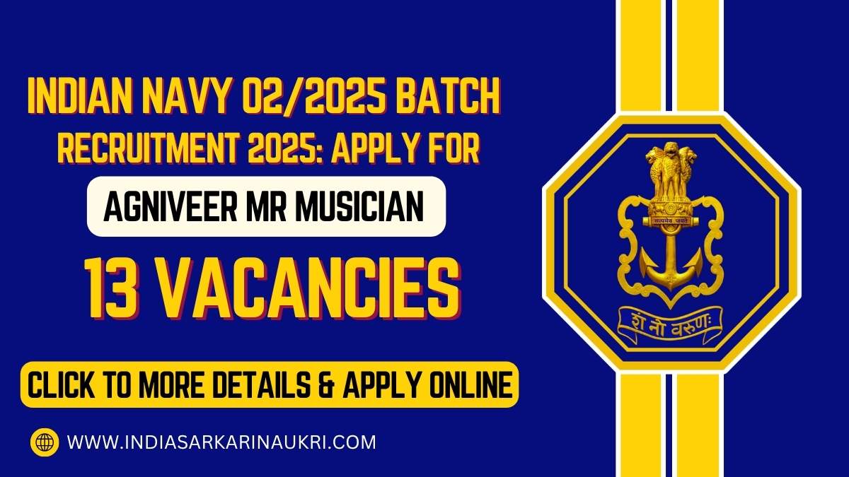 Indian Navy 02/2025 Batch Recruitment 2025: Apply for 13 Agniveer MR Musician Posts